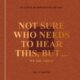 Not Sure Who Needs to Hear This, But . . . : WE THE URBAN: Beautiful Reminders for the Soul