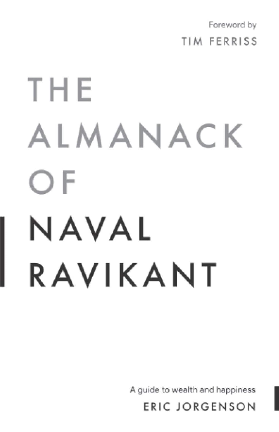 The Almanack of Naval Ravikant: A Guide to Wealth and Happiness