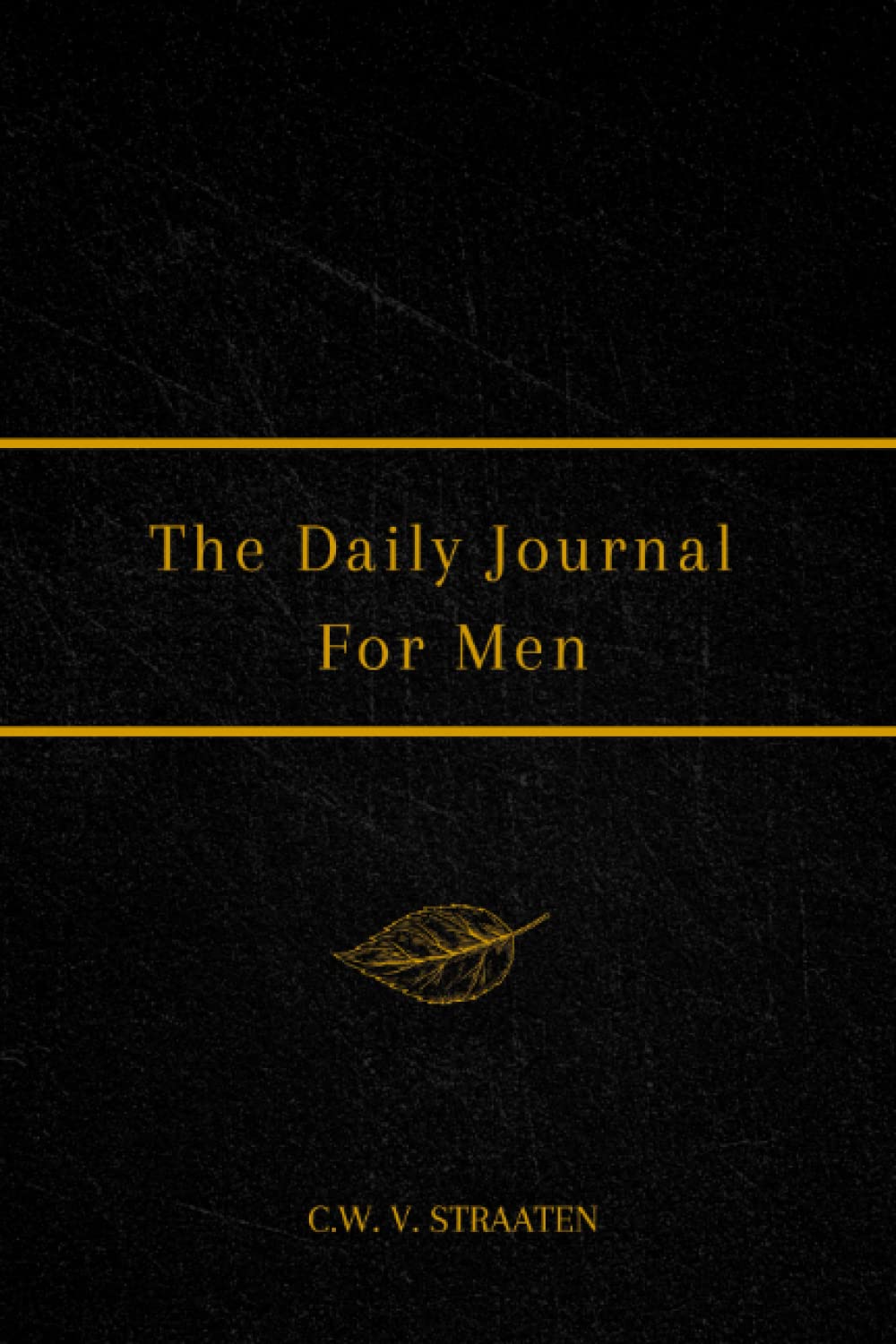 The Daily Journal For Men: 365 Questions To Deepen Self-Awareness (Journals for Men to Write in)