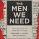 The Men We Need: God’s Purpose for the Manly Man, the Avid Indoorsman, or Any Man Willing to Show Up (Christian Book on Masculinity & Gift Idea for Father’s Day or Graduation Gift for Guys)