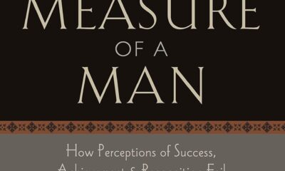 The True Measure of a Man: How Perception of Success, Achievement & Recognition Fail Men in Difficult Times