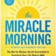 The Miracle Morning (Updated and Expanded Edition): The Not-So-Obvious Secret Guaranteed to Transform Your Life (Before 8AM) (Miracle Morning Book Series)