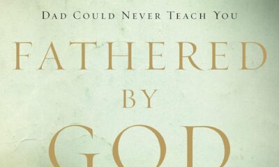 Fathered by God: Learning What Your Dad Could Never Teach You