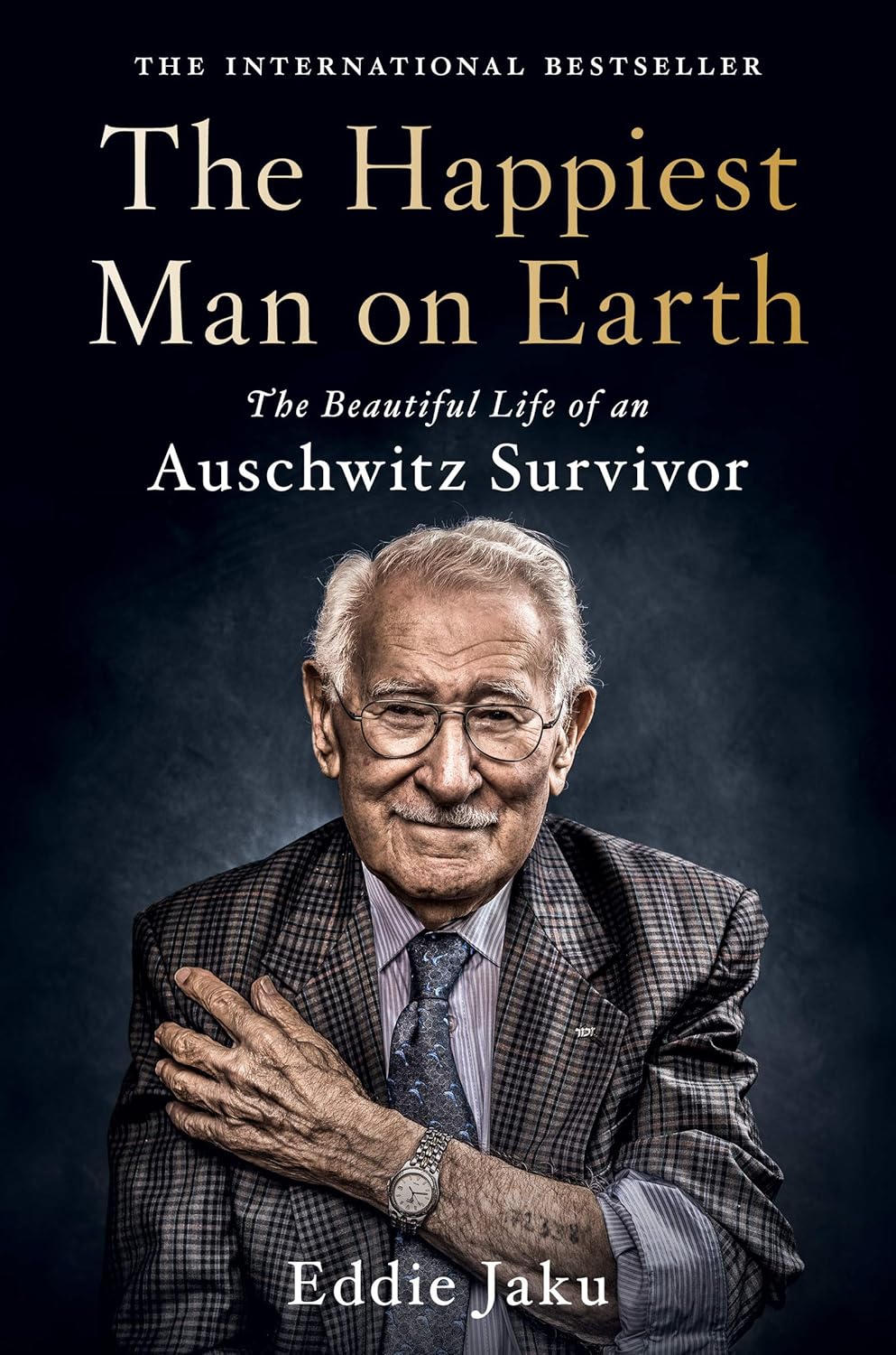 The Happiest Man on Earth: The Beautiful Life of an Auschwitz Survivor