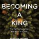 Becoming a King: The Path to Restoring the Heart of a Man